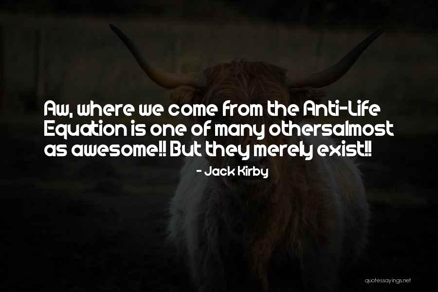 Anti Life Quotes By Jack Kirby