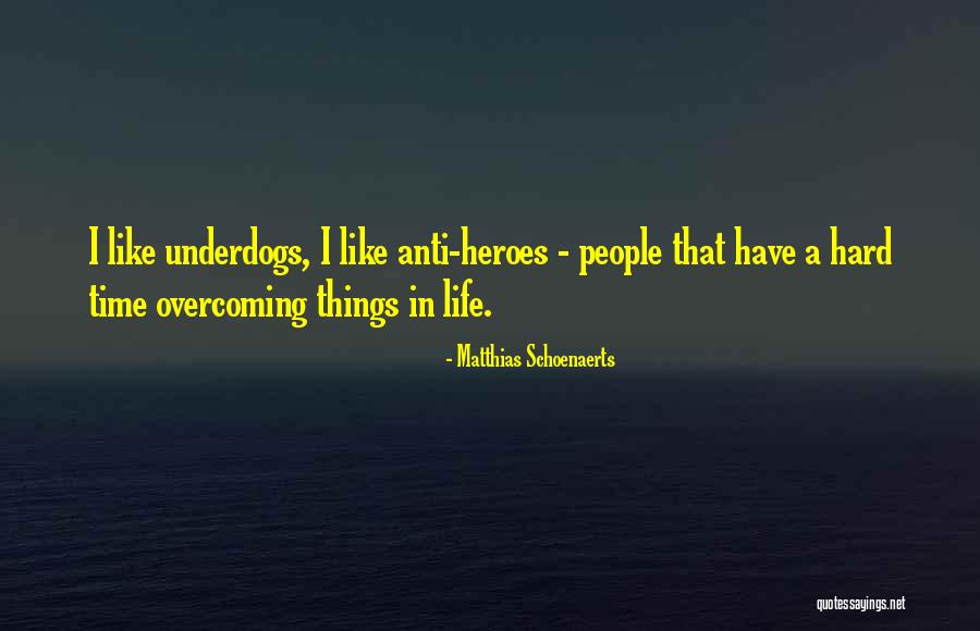 Anti Life Quotes By Matthias Schoenaerts