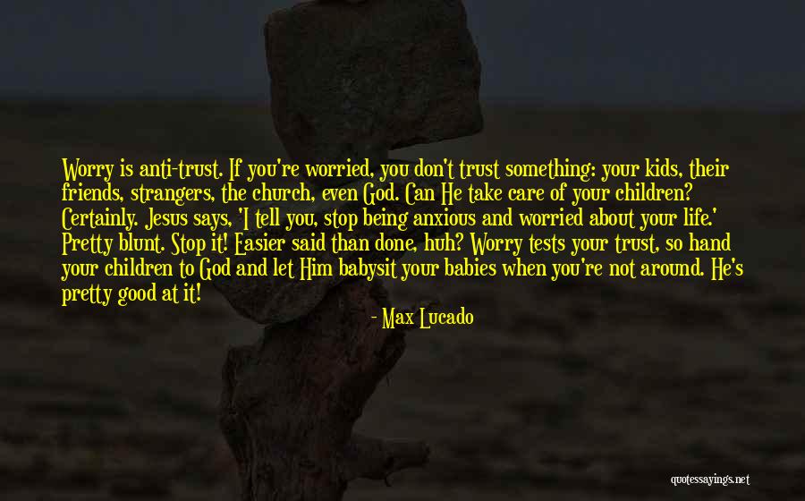 Anti Life Quotes By Max Lucado