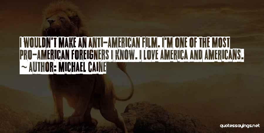 Anti Love Quotes By Michael Caine