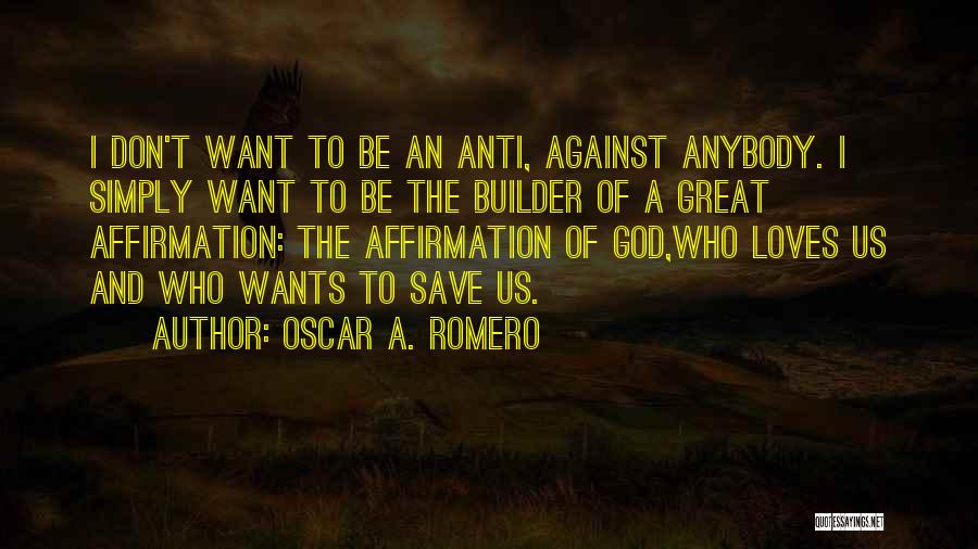 Anti Love Quotes By Oscar A. Romero