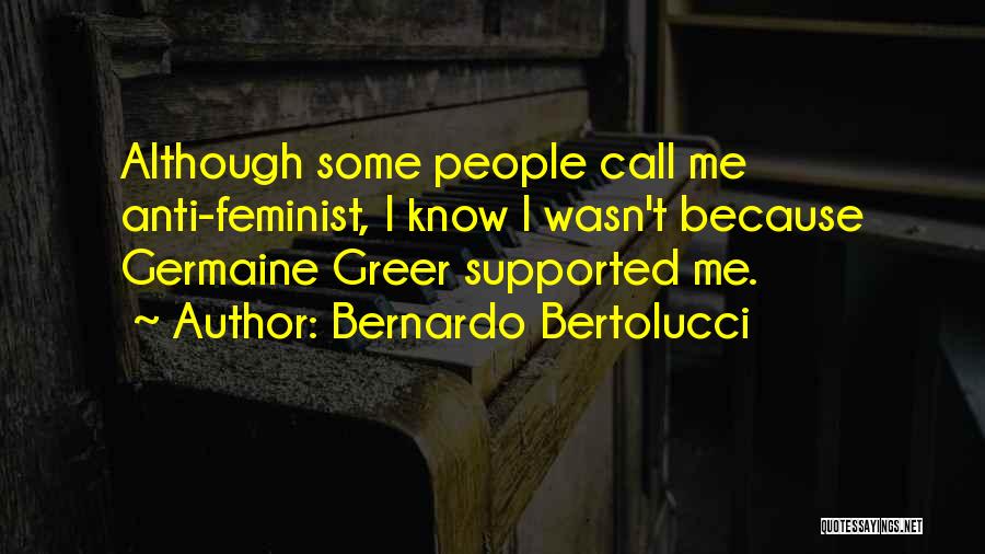 Anti-male Feminist Quotes By Bernardo Bertolucci
