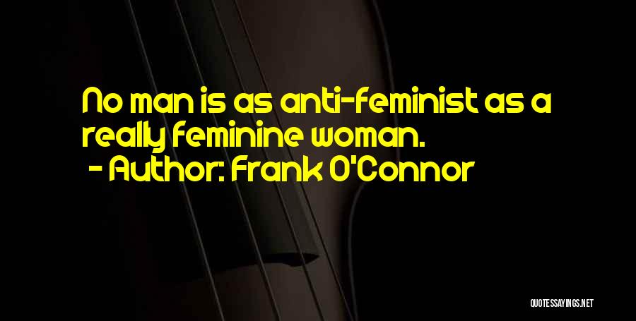 Anti-male Feminist Quotes By Frank O'Connor