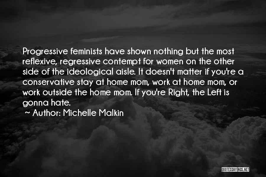 Anti-male Feminist Quotes By Michelle Malkin