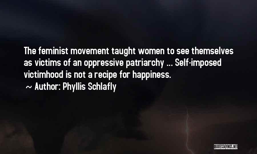Anti-male Feminist Quotes By Phyllis Schlafly