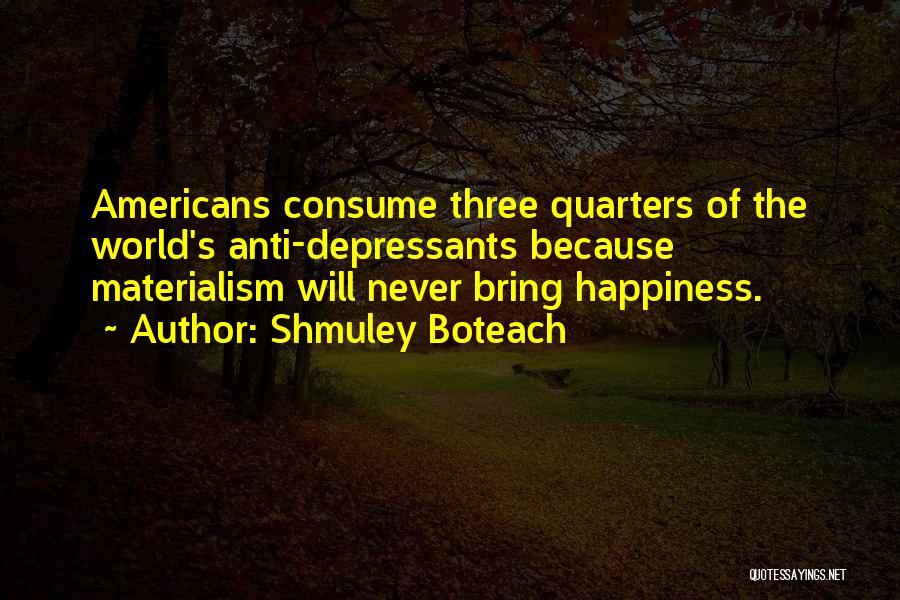 Anti Materialism Quotes By Shmuley Boteach