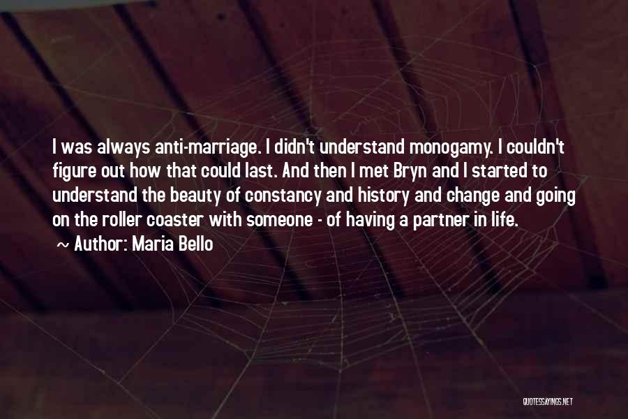 Anti Monogamy Quotes By Maria Bello