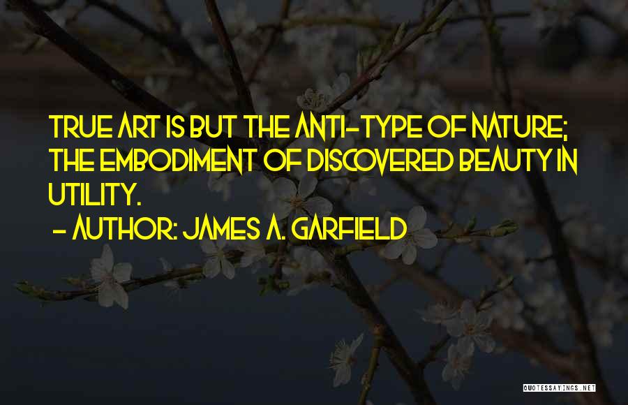 Anti Nature Quotes By James A. Garfield