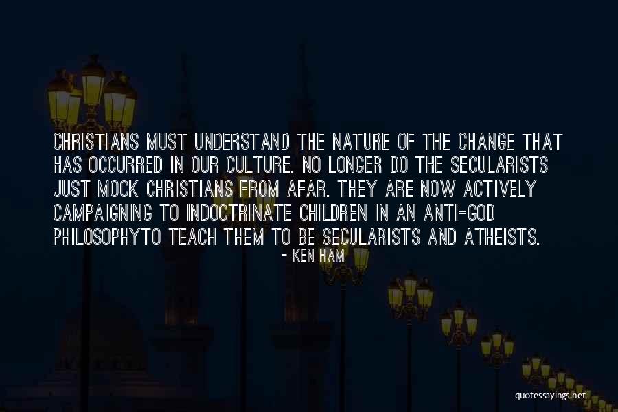 Anti Nature Quotes By Ken Ham