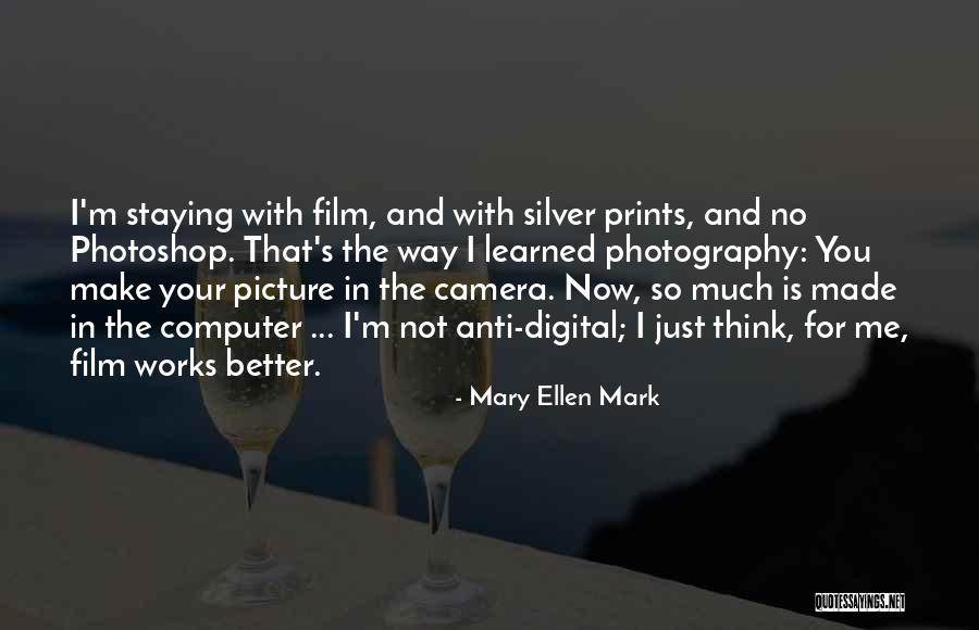 Anti Photoshop Quotes By Mary Ellen Mark Anti Photoshop Quotes By Mary Ellen Mark