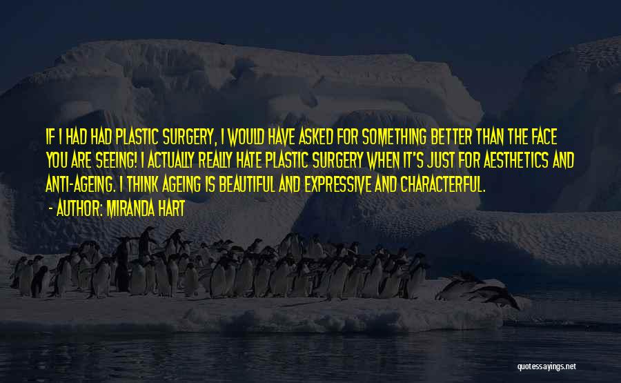 Anti Plastic Surgery Quotes By Miranda Hart