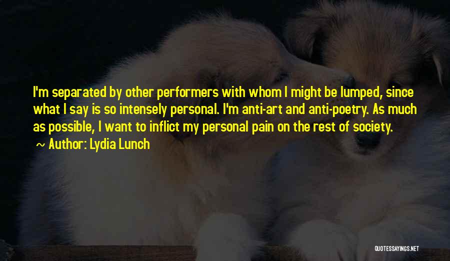 Anti Poetry Quotes By Lydia Lunch