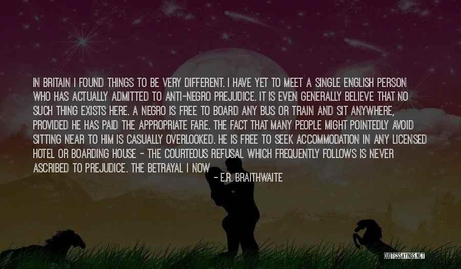 Anti Prejudice Quotes By E.R. Braithwaite Anti Prejudice Quotes By E.R. Braithwaite