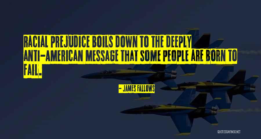 Anti Prejudice Quotes By James Fallows Anti Prejudice Quotes By James Fallows