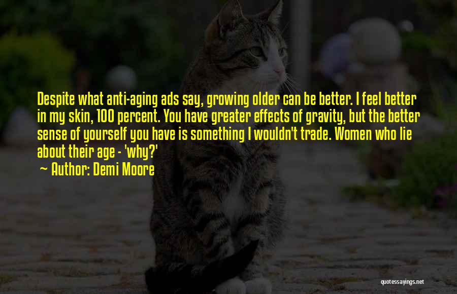 Anti-rationalism Quotes By Demi Moore