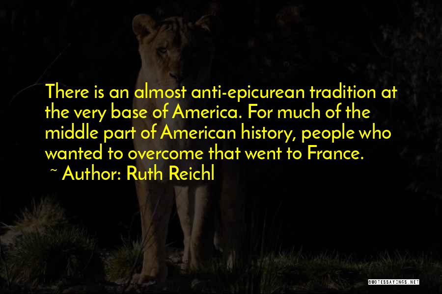 Anti-rationalism Quotes By Ruth Reichl