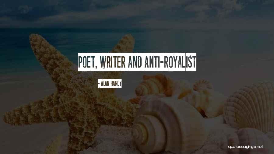 Anti Royalist Quotes By Alan Hardy Anti Royalist Quotes By Alan Hardy
