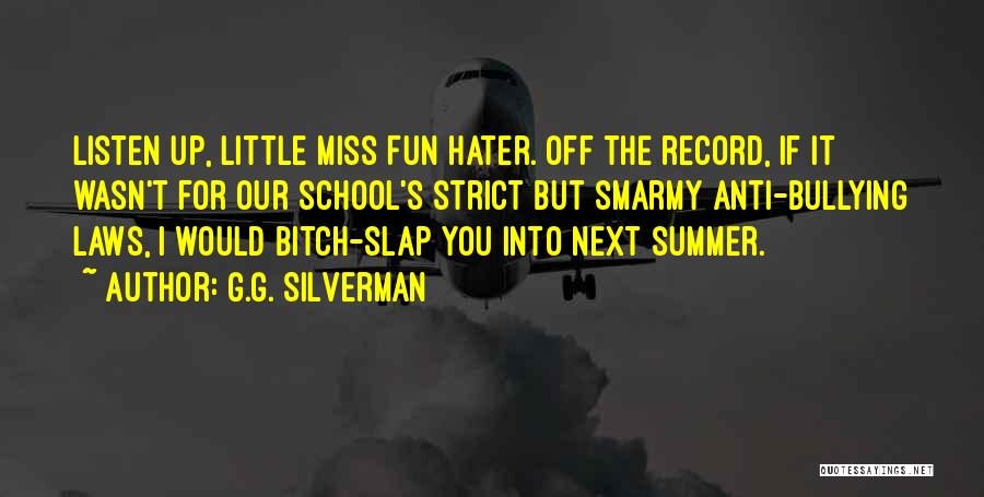 Anti School Quotes By G.G. Silverman