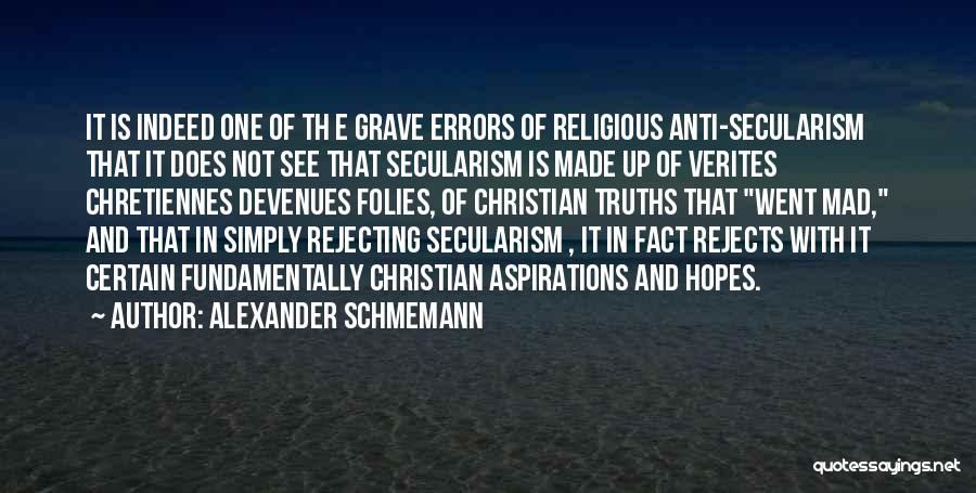 Anti Secularism Quotes By Alexander Schmemann
