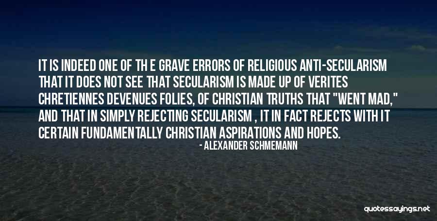 Anti Secularism Quotes By Alexander Schmemann Anti Secularism Quotes By Alexander Schmemann