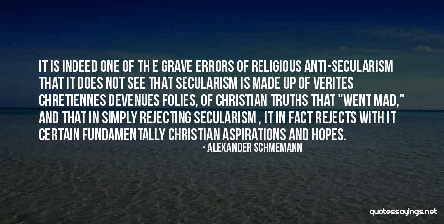 Anti Secularism Quotes By Alexander Schmemann