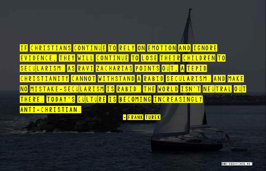 Anti Secularism Quotes By Frank Turek Anti Secularism Quotes By Frank Turek