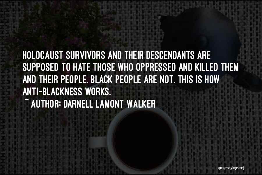 Anti Self Hate Quotes By Darnell Lamont Walker