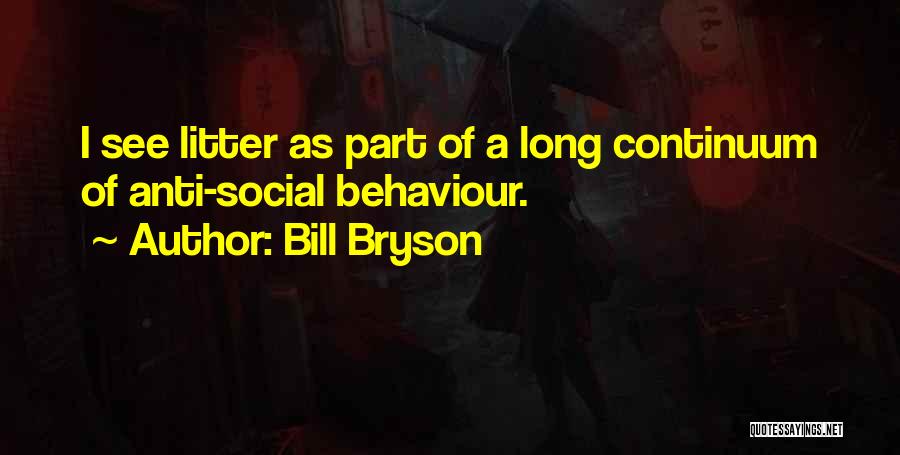Anti Social Behaviour Quotes By Bill Bryson