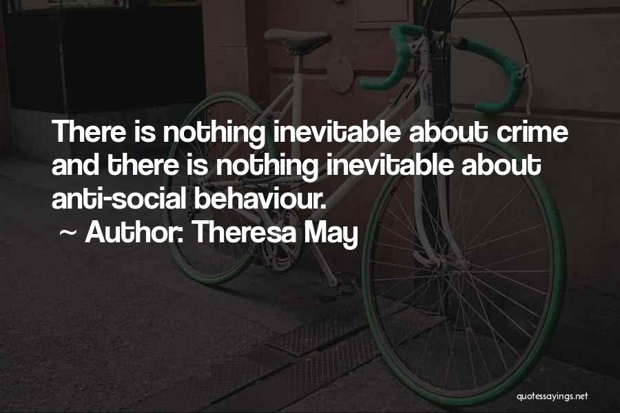 Anti Social Behaviour Quotes By Theresa May