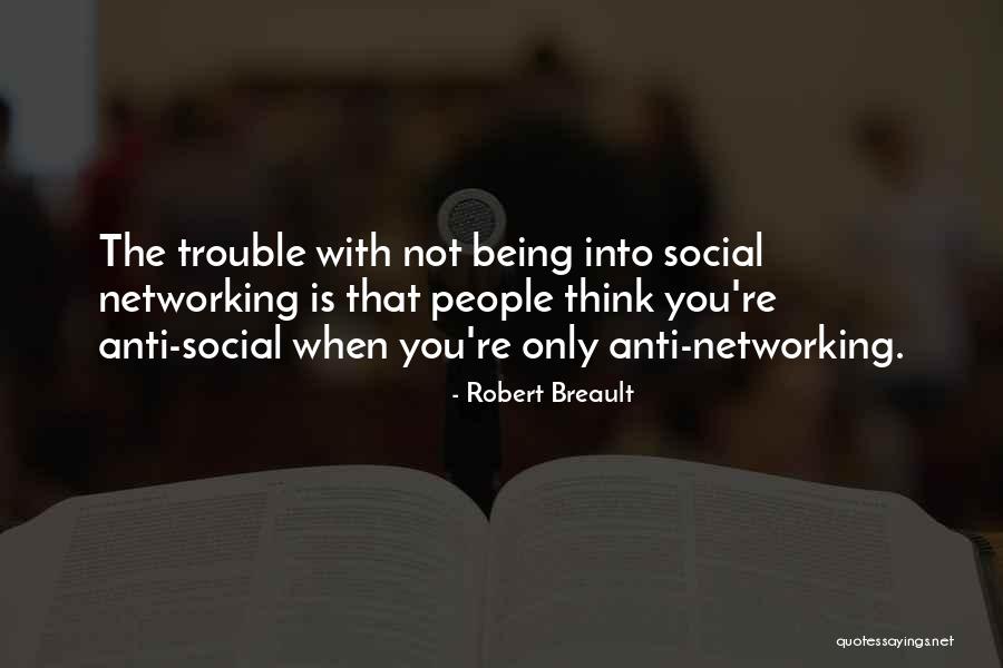 Anti Social Quotes By Robert Breault