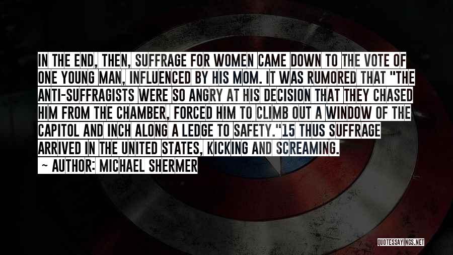 Anti Suffragists Quotes By Michael Shermer