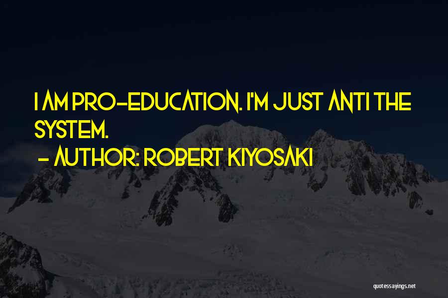 Anti System Quotes By Robert Kiyosaki