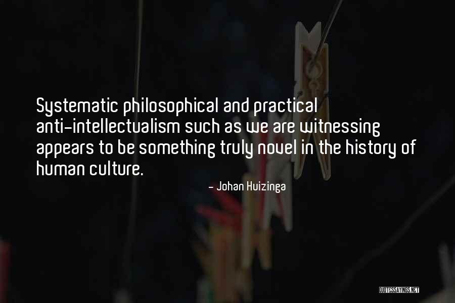 Anti Systematic Quotes By Johan Huizinga Anti Systematic Quotes By Johan Huizinga