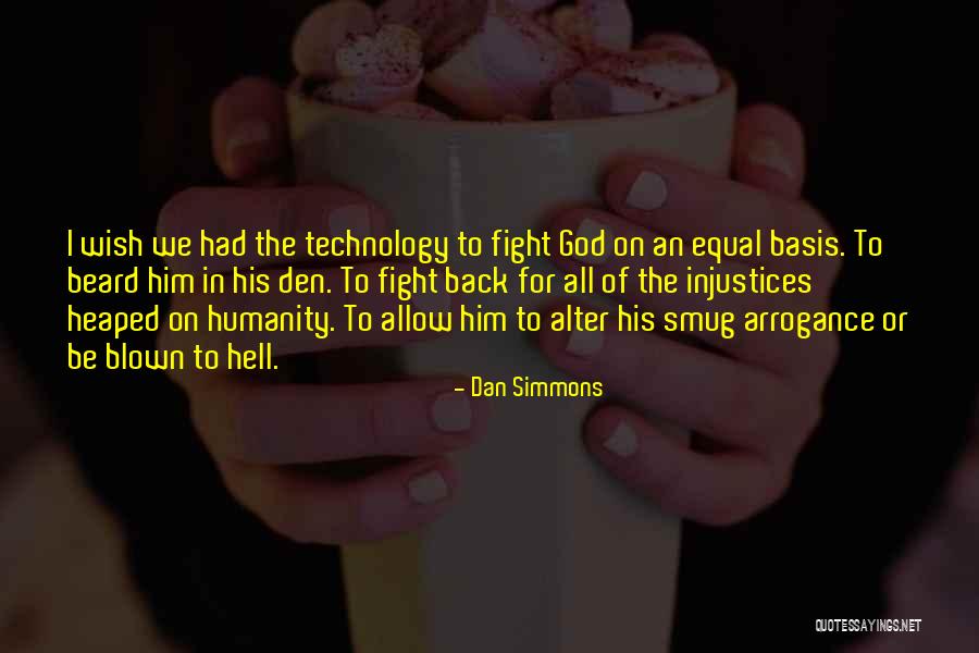 Anti Technology Quotes By Dan Simmons Anti Technology Quotes By Dan Simmons