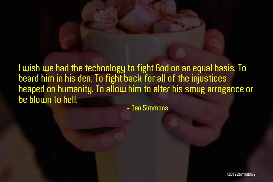 Anti Technology Quotes By Dan Simmons