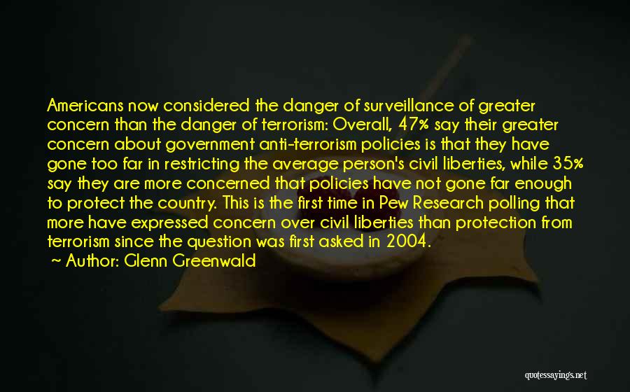 Anti Terrorism Quotes By Glenn Greenwald