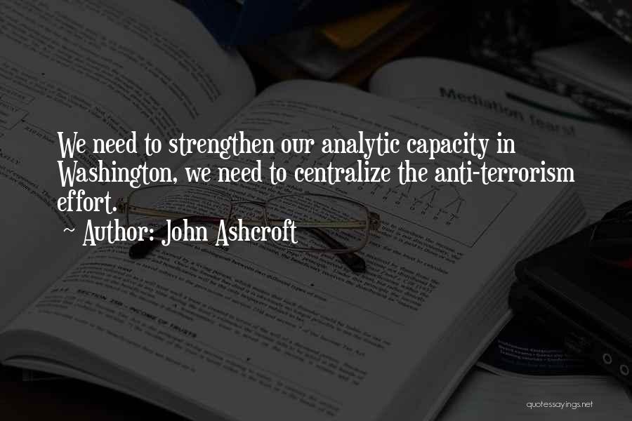 Anti Terrorism Quotes By John Ashcroft