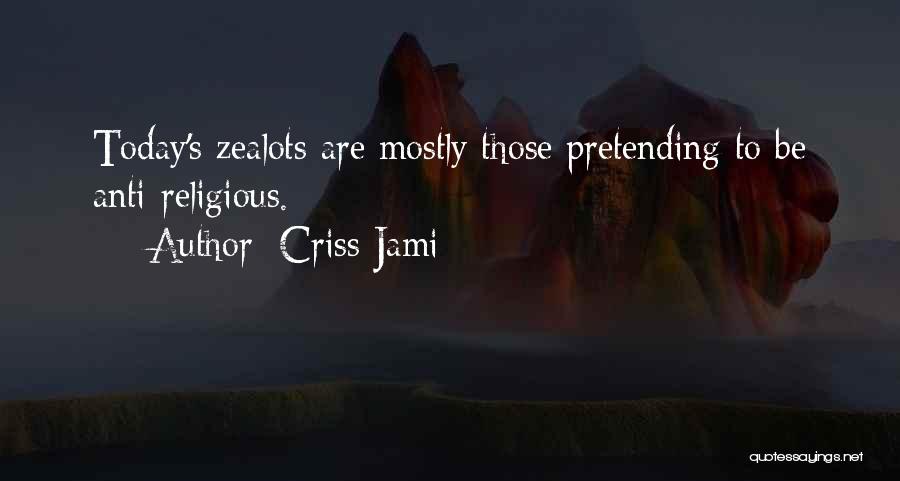 Anti Theism Quotes By Criss Jami