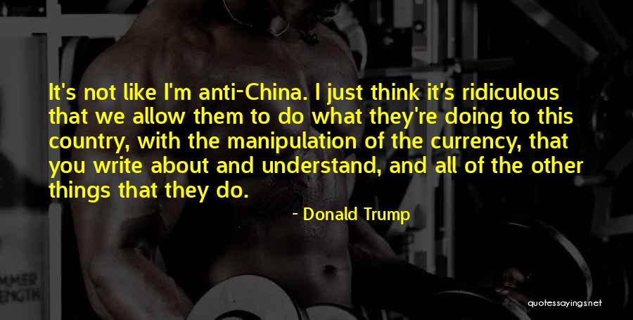 Anti Trump Quotes By Donald Trump