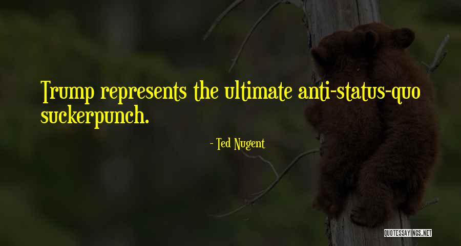 Anti Trump Quotes By Ted Nugent Anti Trump Quotes By Ted Nugent