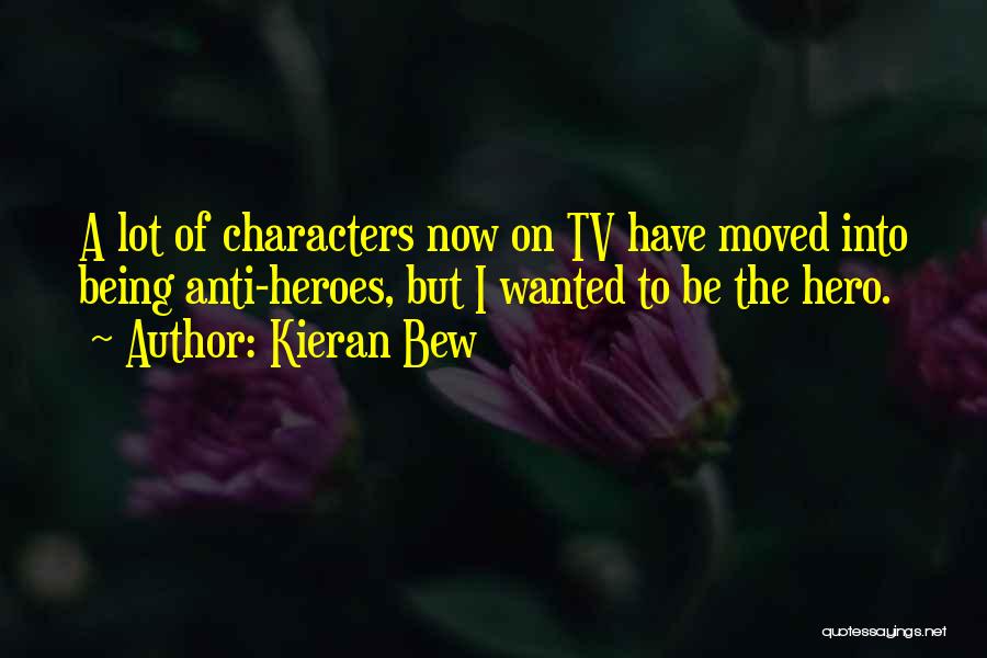 Anti Tv Quotes By Kieran Bew