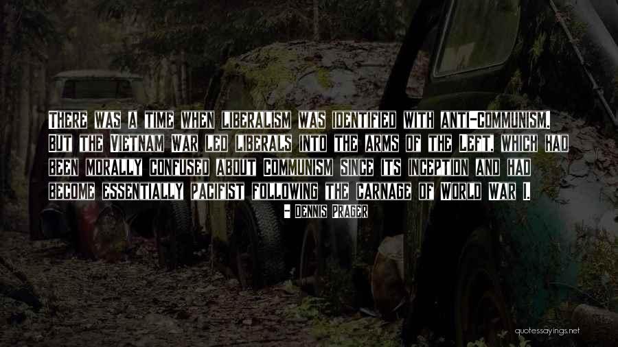 Anti Vietnam War Quotes By Dennis Prager