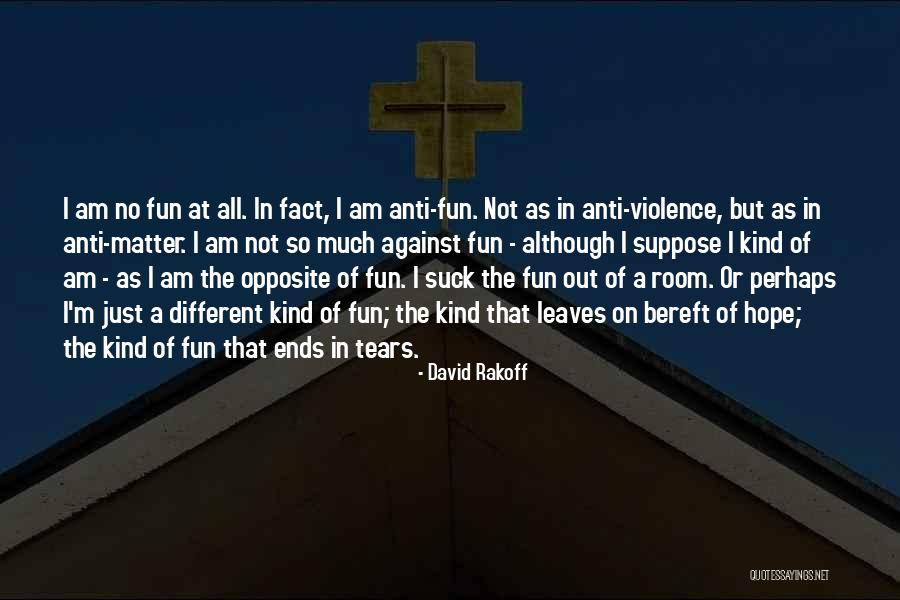 Anti Violence Quotes By David Rakoff