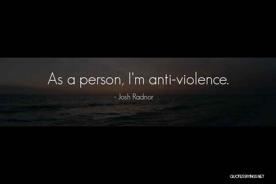 Anti Violence Quotes By Josh Radnor