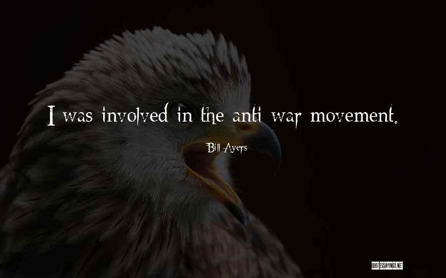 Anti War Movement Quotes By Bill Ayers Anti War Movement Quotes By Bill Ayers