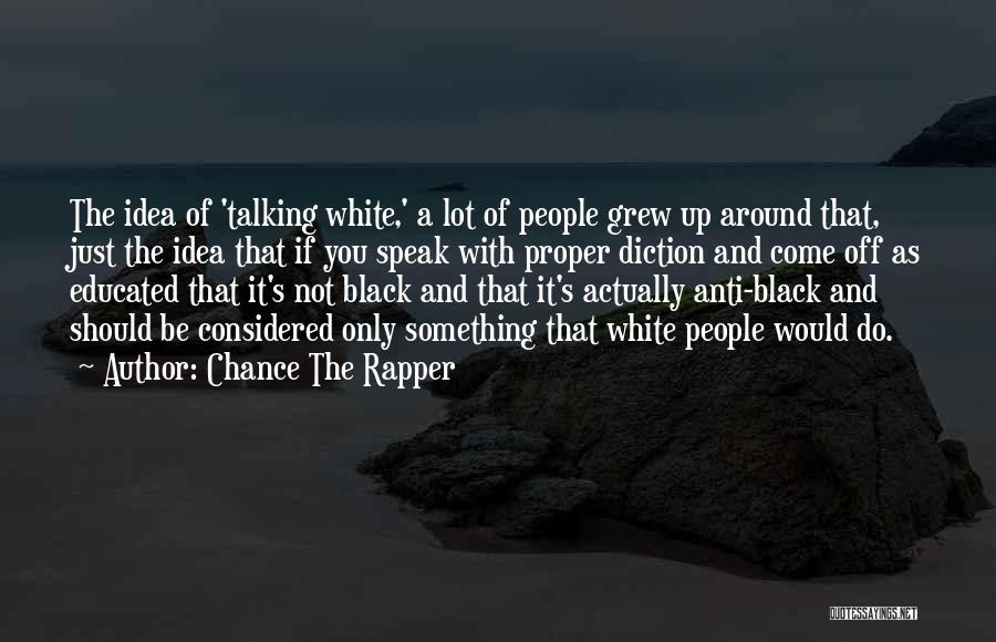 Anti White Quotes By Chance The Rapper