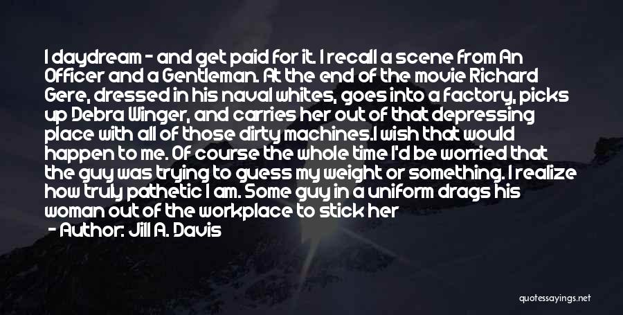 Anti Woman Quotes By Jill A. Davis