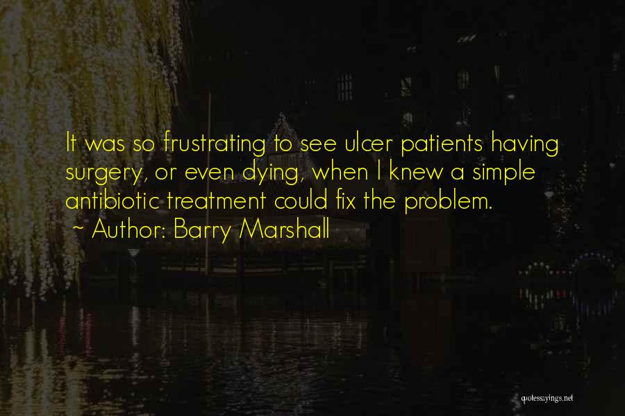 Antibiotic Quotes By Barry Marshall