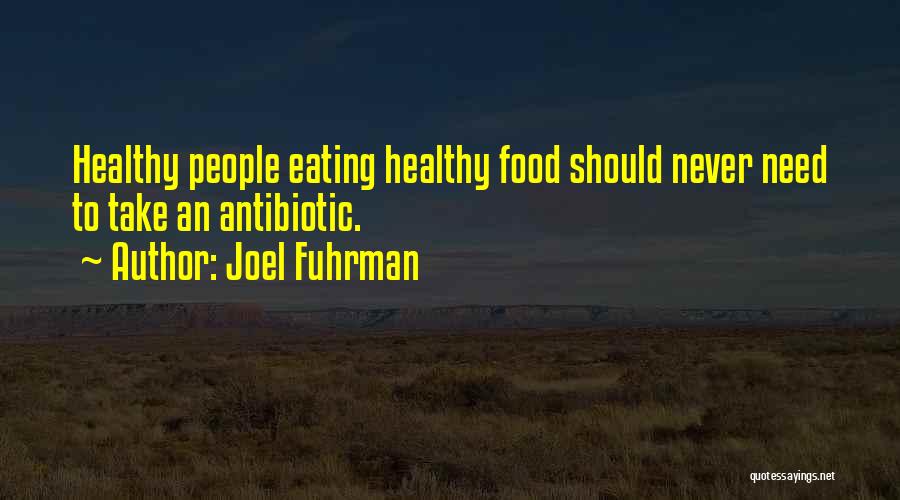 Antibiotic Quotes By Joel Fuhrman