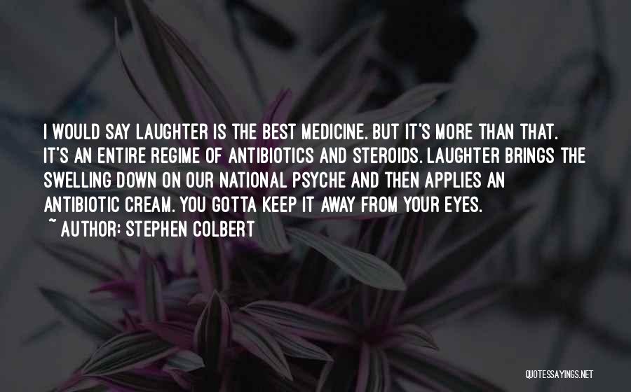 Antibiotic Quotes By Stephen Colbert